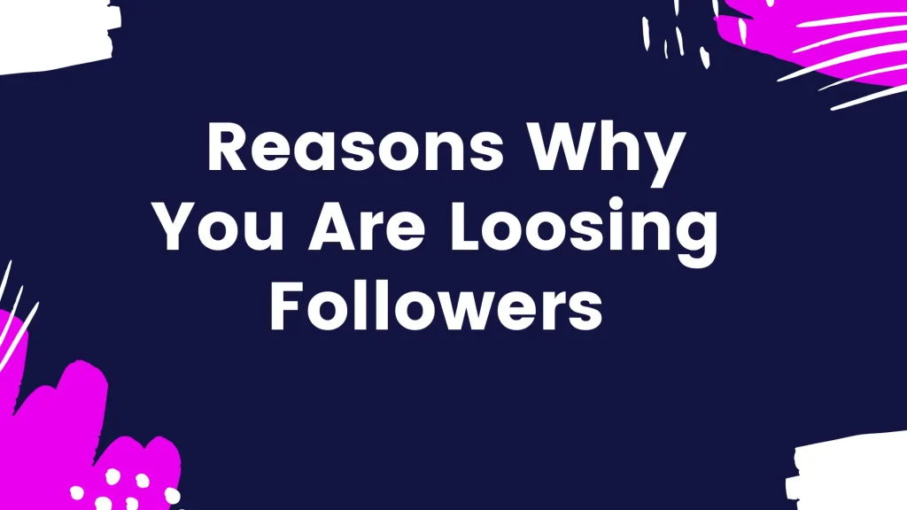 reasons why loosing-followers